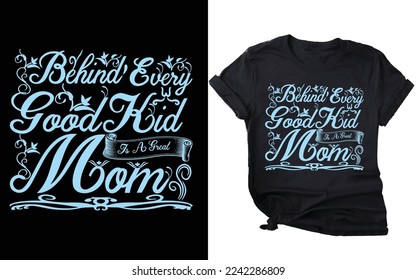 Behind every good kid is a great mom T-shirt Design