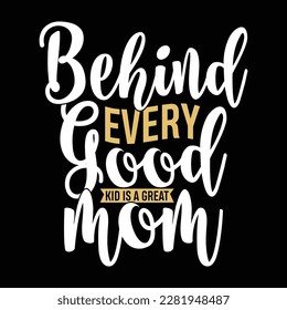 behind every good kid is a great mom, best mom graphics, mothers day special, mom prints vector art