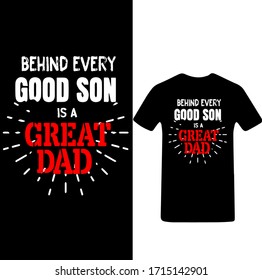 Behind Every Good Son is Great Dad-Father's Day T-shirt Vector.