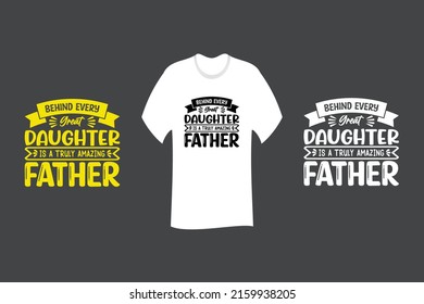 Behind every great daughter is a truly amazing father T Shirt SVG Cut File Design