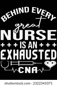 Behind Every Great Nurse Is An Exhausted CNA eps cut file for cutting machine