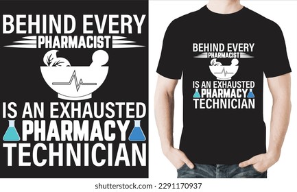 BEHIND EVERY PHARMACYST IS AN EXHAUSTED PHARMACY TECHNICIAN T-SHIRT DESIGN VECTOR FILES. svg