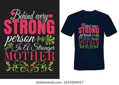 Behind every strong person is a stronger mother-Mother and Mom special t-shirt design with stylish look