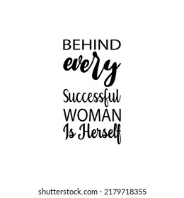 behind every successful woman is herself black letters quote