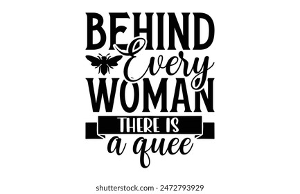   
Behind every woman there is a queen Lettering design for greeting banners, Mouse Pads, Prints, Cards and Posters, Mugs, Notebooks, Floor Pillows and T-shirt prints design.