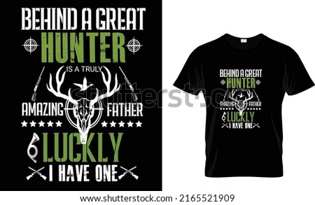 Behind a great hunter is a truly amazing father…T-shirt design
