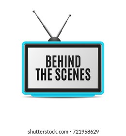Behind the scenes on TV or online in Internet vector illustration. Behind the scenes inscription on TV receiver