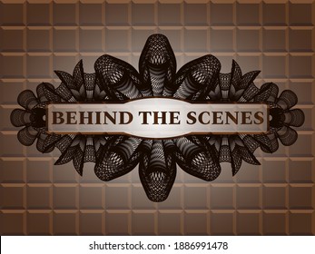 behind the scenes text inside Linear currency chocolate realistic badge. Brown handsome background. Artistic illustration. 