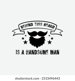 Detrás De Esta Barba Hay Un Hombre Guapo. Cita de Ilustración vectorial. Diseño para la camiseta de los hombres, tipografía, impresión, cartel, Anuncio, Tarjeta de regalo, etiqueta engomada, diseño de la taza. Día del Padre Idea de regalo. VAINA.