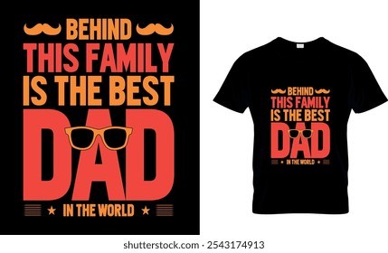 Behind this family is the best Dad in the world-Dad T-Shirt 