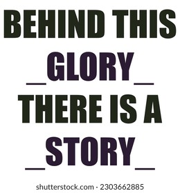 Behind This Glory There is a Story