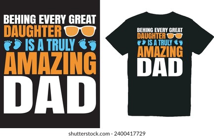 behing every great daughter is a truly amazing dad.with patches for t-shirts and other uses