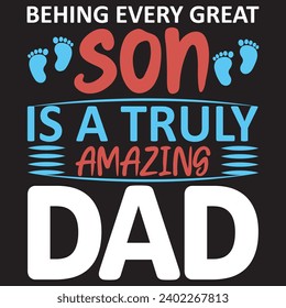 behing every great son is a truly amazing dad.with patches for t-shirts and other uses