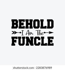 Behold I Am The Funcle, Cool Funny Sarcastic Best Uncle Gift