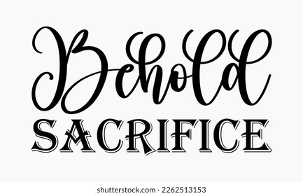 Behold sacrifice - Christian religious banner inscription. ready to print, cut file, new SVG design, eps 10.