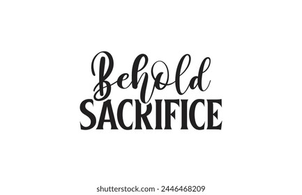  Behold sacrifice - on white background,Instant Digital Download. Illustration for prints on t-shirt and bags, posters