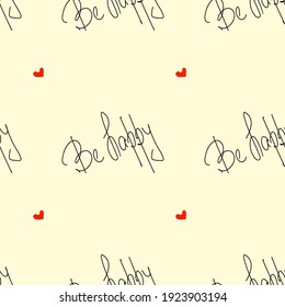 Beige background with red hearts and lettering Be happy. Pattern for wrapping paper. Hand drawn icon and symbol for print, poster, sticker, card design. Doodle design elements. 