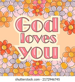 The beige banner is strewn with flowers on top and bottom. Vector stock illustration. Hippies and the 70s. Inscription. God loves you.