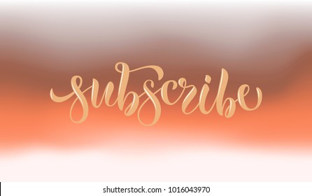 Beige blurred lettering typography icon "Subscribe" on gradient ginger background for stylish womanly fashion, design, special discount, card, movie, Magazine, Article. Modern Feminine calligraphy