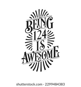 Being 124 Is Awesome - 124th Birthday Typographic Design