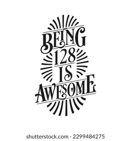 Being 128 Is Awesome - 128th Birthday Typographic Design