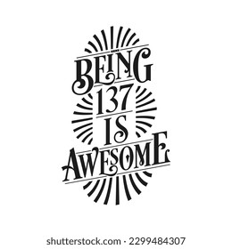 Being 137 Is Awesome - 137th Birthday Typographic Design