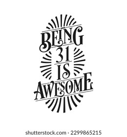 Being 31 Is Awesome - 31st Birthday Typographic Design
