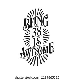 Being 38 Is Awesome - 38th Birthday Typographic Design