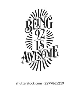 Being 92 Is Awesome - 92nd Birthday Typographic Design