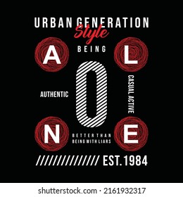 Being alone, urban generation, slogan graphic, typography, fashion t shirt, design vector inspiring