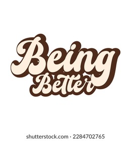 Being better motivational and inspirational lettering text typography t shirt design on white background