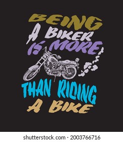 
Being a biker is more than riding a bike.Racer typographic t-shirt graphic design 