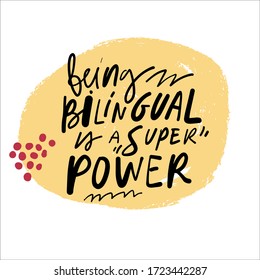 Being bilingual is a super power. Inspirational hand lettering quote about education. Modern poster design