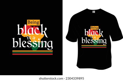 Being black is a blessing, Juneteenth, Black History Month, black freedom T-shirt Design. Ready to print for apparel, poster, and illustration. Modern, simple, lettering.
