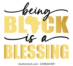  Being Black Is A Blessing SVG, Black History Month SVG, Black History Quotes T-shirt, BHM T-shirt, African American Sayings, African American SVG File For Silhouette Cricut Cut Cutting svg