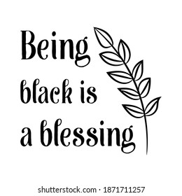 Being black is a blessing. Vector Quote