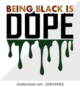 Being Black Is Dope SVG Printable Vector Illustration