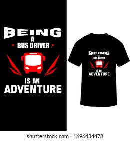 Being A Bus Driver is an Adventure-Bus Driver T-shirt Vector.