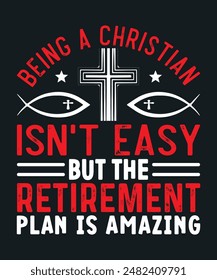 Being A Christian Isn't Easy But The Retirement Plan Is Amazing. This funny Christian diary is perfect for anybody who has faith and believes in their Christianity, who knows God is their sour t-shirt