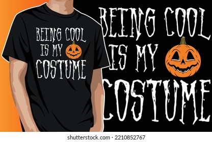 Being Cool is My Costume Happy Halloween