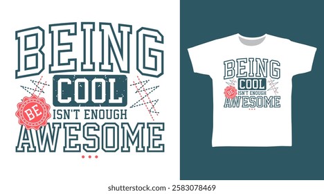 Being cool typography hand drawn, vector ready for print on t shirt and other uses