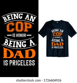 Being an Cop is honor being a dad is Priceless. Happy Fathers day t shirt design template for print. Fathers day t shirt design for man, women, and, children.