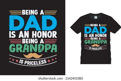 Being A Dad Is An Honor Being A Grandpa Fathers Day T shirt Design