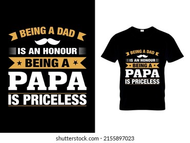 Being a dad is an honour being a papa is priceless