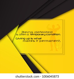 Being defeated is often a temporary condition. Giving up is what makes it permanent. Motivational Gym quote.