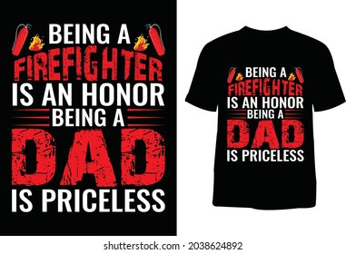 Being a fire fighter t-shirt design. T-shirt design for print. T-shirt design template. Vintage t-shirt.