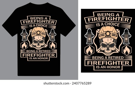 Being a firefighter is a choice being a retired Firefighter is an honor .