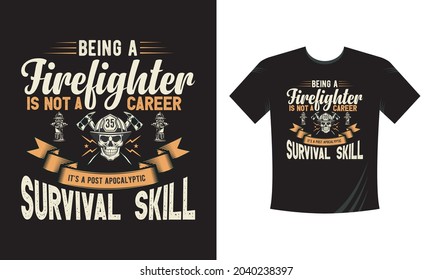 Being a firefighter is not a career. Tshirt print with firefighters helmet, ax, ladder and typography, vector apparel mockup. Fire department rescue team, emergency service black and white t shirt