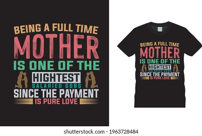 Being A Full Time Mother t shirt design, vector, apparel, eps 10, vintage, template, typography, mom t shirt