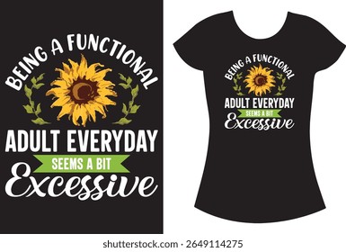Being a functional adult everyday seems a bit excessive t shirt.